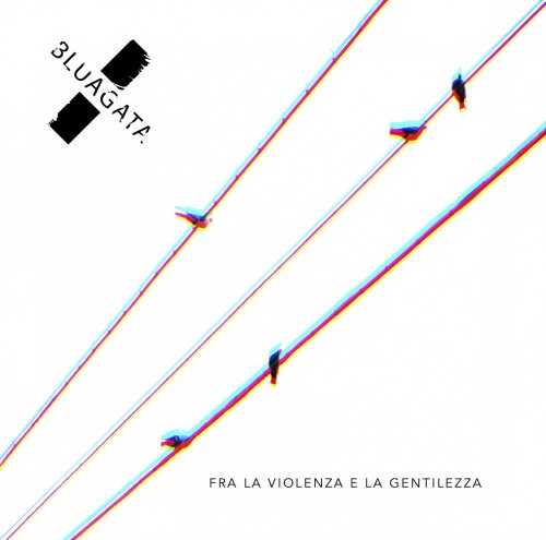 Bluagata, esce il nuovo album Fra la violenza e la...